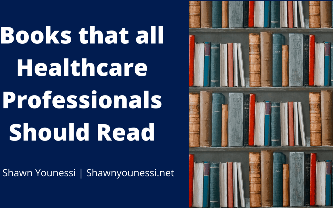 Shawn Younessi Books That All Healthcare Professionals Should Read