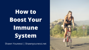 Shawn Younessi How To Boost Your Immune System