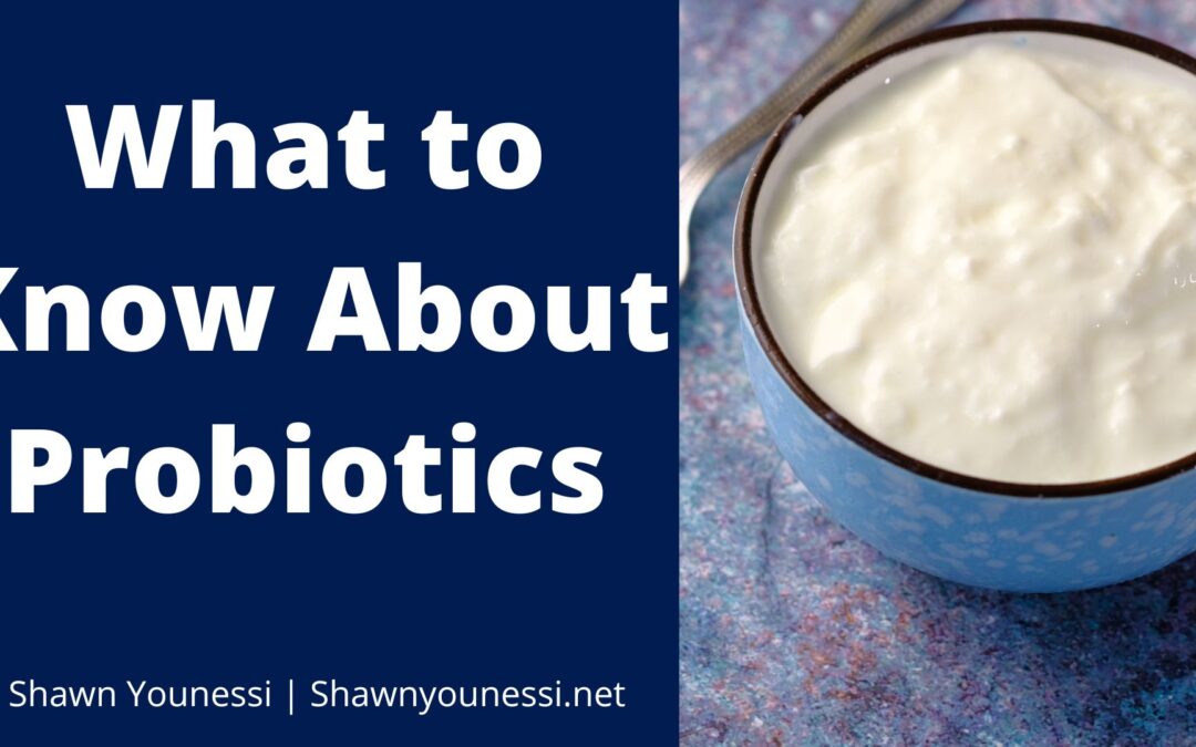 What to Know About Probiotics